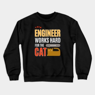 This Engineer Works Hard for the Cat - Cat Lover Crewneck Sweatshirt